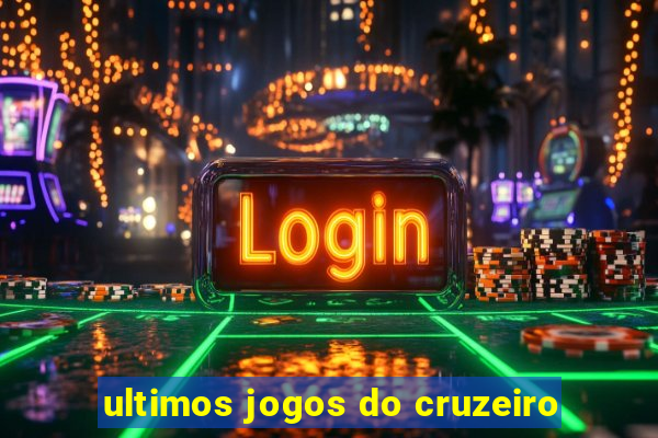 ultimos jogos do cruzeiro